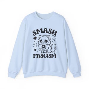 Smash Fascism Sweatshirt, Anti-Fascist Sweatshirt, Leftist Sweatshirt, Democrat Sweatshirt, Women's Rights Sweatshirts, Resist Sweatshirt Light Blue