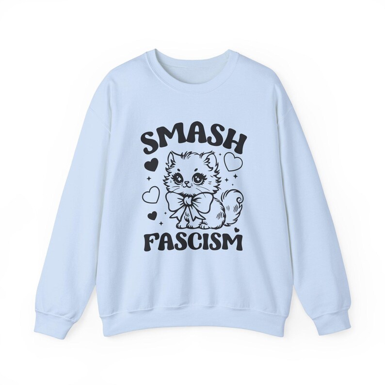 Smash Fascism Sweatshirt, Anti-Fascist Sweatshirt, Leftist Sweatshirt, Democrat Sweatshirt, Women's Rights Sweatshirts, Resist Sweatshirt Light Blue
