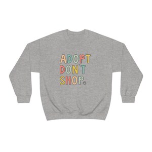 Adopt Don't Shop Sweatshirt, Pet Owner Clothes, Dog Mom Sweatshirt, Cat Mama Sweatshirt, Animal Volunteer Gift, Saving Animals Crewnecks Sport Grey