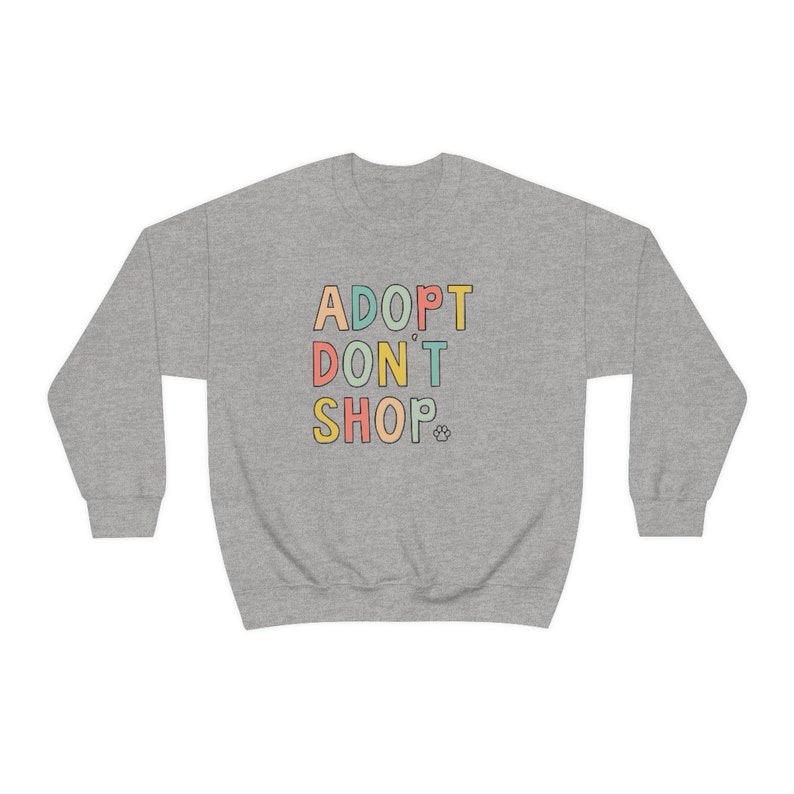 Adopt Don't Shop Sweatshirt, Pet Owner Clothes, Dog Mom Sweatshirt, Cat Mama Sweatshirt, Animal Volunteer Gift, Saving Animals Crewnecks Sport Grey
