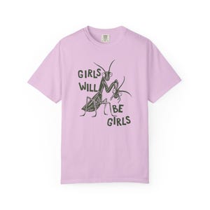 Girls Will Be Girls Shirt, Comfort Colors Liberal Shirt, Feminist Shirt, Smash The Patriarchy, Praying Mantis Shirt, Women's Rights T-Shirt Orchid
