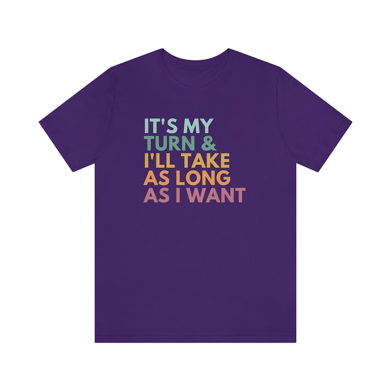 It's My Turn And I'll Take As Long As I Want, Board Games Shirt, Board Games Gift, Funny Gaming T-Shirt, Game Night Shirts, RPG Gamer Shirts Team Purple