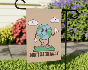 Don't Be Trashy,  Earth Day Garden Flag, Environmental Gifts, Save The Planet, Groovy Yard Flags, Summer Garden Flag, Global Warming Banner