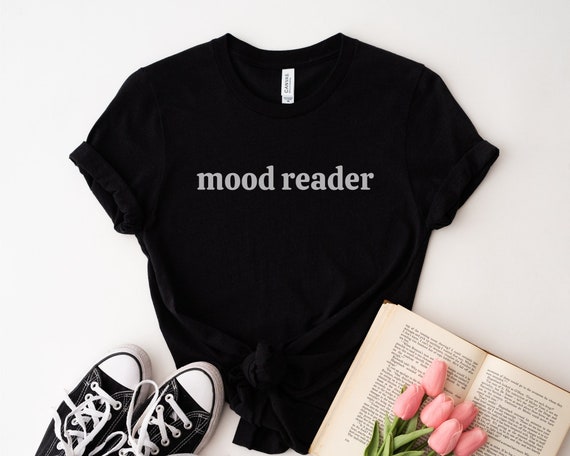 Mood Reader Tshirt, Book Shirt, Bookish Clothes, Literary Shirt, Library Shirt, Bookworm Gift, Funny Reading T-Shirt, Books Gift, Read Tee