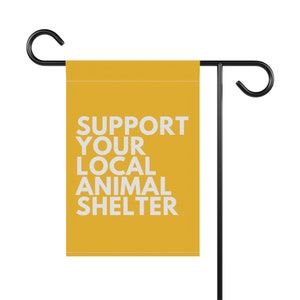 Support Your Local Animal Shelter Garden Flag, Pet Owner Gift, Animal Shelter Volunteer, Dog Rescue Gifts, Cat Garden Flag, Adopt Don't Shop image 8