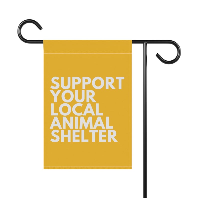 Support Your Local Animal Shelter Garden Flag, Pet Owner Gift, Animal Shelter Volunteer, Dog Rescue Gifts, Cat Garden Flag, Adopt Don't Shop image 8