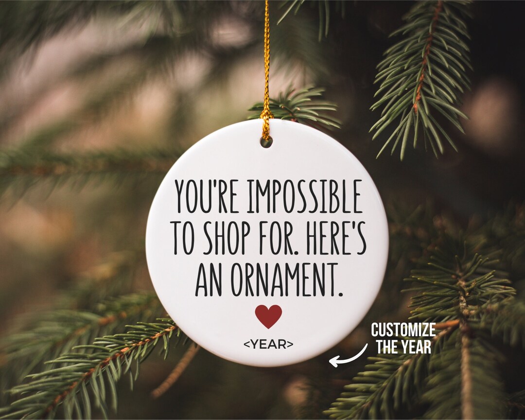 You're Impossible to Shop for Here's an Ornament, Funny Ornament 2024