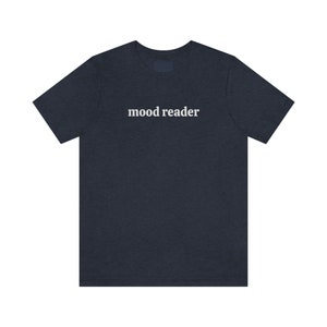 Mood Reader Tshirt, Book Shirt, Bookish Clothes, Literary Shirt, Library Shirt, Bookworm Gift, Funny Reading T-Shirt, Books Gift, Read Tee image 4