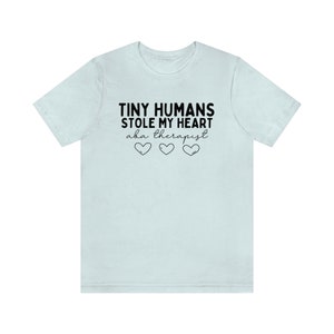 Tiny Humans Stole My Heart, ABA Therapist Shirt, ABA Therapy Shirt, ABA Therapist Gift, Applied Behavior Analysis Shirt, Behavior Squad Tees Heather Ice Blue