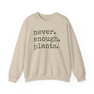 Never Enough Plants Sweatshirt, Plant Mama Sweatshirt, Funny Plant Lover Gift, Gardener Sweatshirt, Gardening Crewneck, Plant Mom Sweatshirt image 5