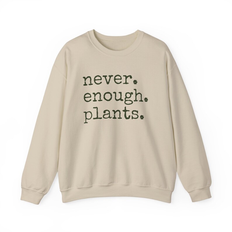 Never Enough Plants Sweatshirt, Plant Mama Sweatshirt, Funny Plant Lover Gift, Gardener Sweatshirt, Gardening Crewneck, Plant Mom Sweatshirt image 5