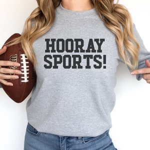 Hooray Sports Sweatshirt, Game Day Sweatshirt, Tailgating Clothes, Yay Sports Sweatshirt, Go Sports Sweatshirt, Funny Football Crewnecks