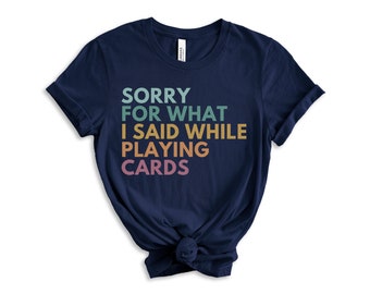 T-shirt « Désolé pour ce que j'ai dit en jouant aux cartes », T-shirt Jeux de cartes, T-shirt Poker, T-shirt Soirée jeux, T-shirts Euchre, Cadeaux pour joueurs de jeux de cartes