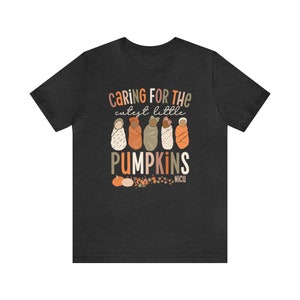 Caring For The Cutest Little Pumpkins, Fall NICU Shirt, NICU Nurse Thanksgiving Shirt, Neonatal Tech Tee, Neonatal Intensive Care Unit Shirt image 5