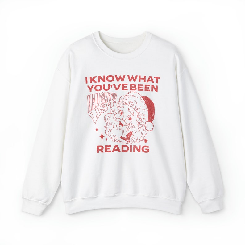 I Know What You've Been Reading Sweatshirt, Reading Christmas Sweatshirt, Smut Sweatshirt, Romance Reader Sweatshirt, Book Sweatshirts White