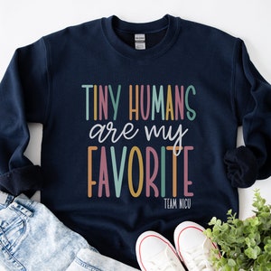 Tiny Humans Are My Favorite Sweatshirt, NICU Nurse Sweatshirt, NICU Crew Sweatshirts, NICU Team Crewnecks, Nicu Rn Gift, Nicu Group Tops