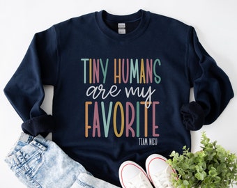 Tiny Humans Are My Favorite Sweatshirt, NICU Nurse Sweatshirt, NICU Crew Sweatshirts, NICU Team Crewnecks, Nicu Rn Gift, Nicu Group Tops