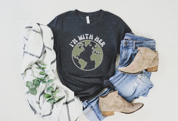 I'm With Her Earth, Protect Our Planet Shirt, Earth Day Shirt, Environmental Shirt, Climate Change Shirt, Cute Camping Tee, Hippie Aesthetic