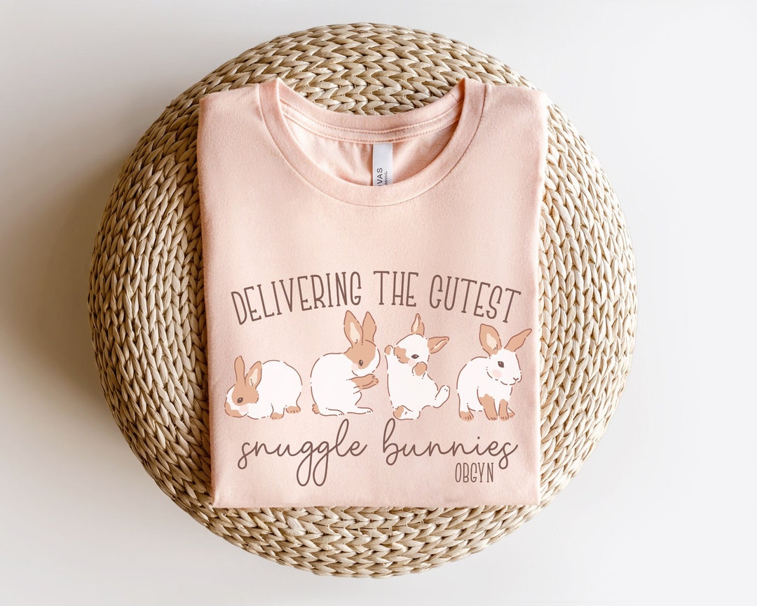 Delivering the Cutest Snuggle Bunnies, OBGYN Easter Shirt, Obgyn Nurse ...