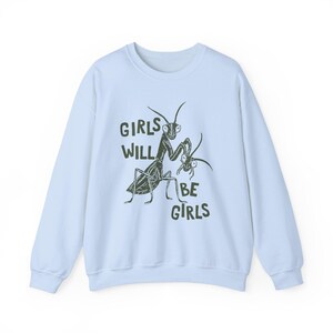 Girls Will Be Girls Sweatshirt, Feminist Sweatshirt, Women's Rights Sweatshirt, Smash The Patriarchy Crewneck, Liberal Gift, Equality Merch Light Blue