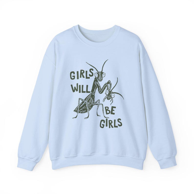 Girls Will Be Girls Sweatshirt, Feminist Sweatshirt, Women's Rights Sweatshirt, Smash The Patriarchy Crewneck, Liberal Gift, Equality Merch Light Blue