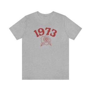 1973 Shirt, Roe V Wade Shirt, Pro Choice Shirt, Reproductive Rights Shirt, Women's Rights Shirts, Abortion Is Healthcare Shirt, Feminist Tee Athletic Heather