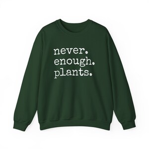 Never Enough Plants Sweatshirt, Plant Mama Sweatshirt, Funny Plant Lover Gift, Gardener Sweatshirt, Gardening Crewneck, Plant Mom Sweatshirt image 8