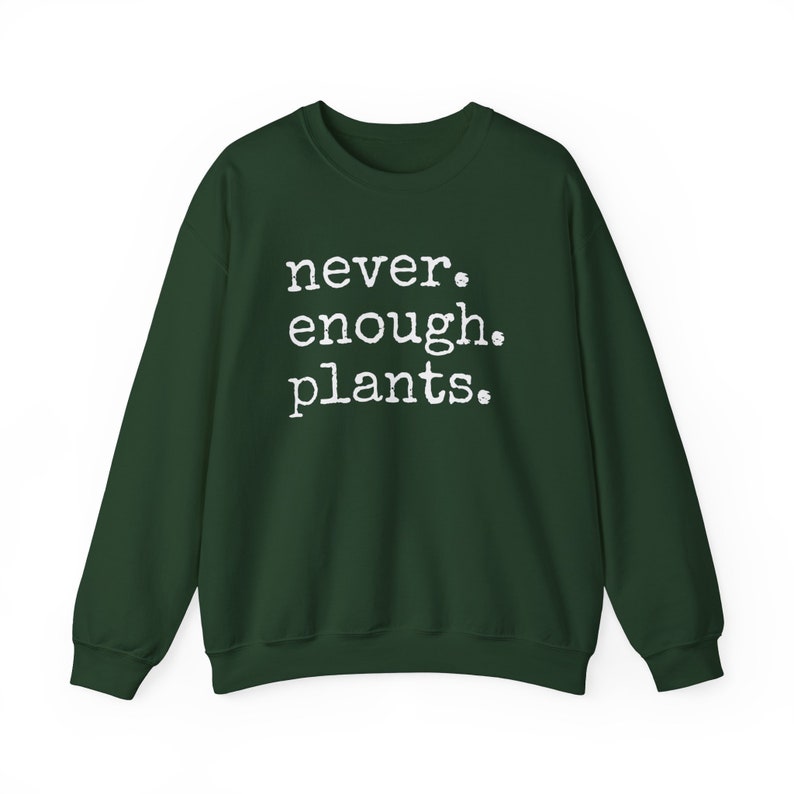 Never Enough Plants Sweatshirt, Plant Mama Sweatshirt, Funny Plant Lover Gift, Gardener Sweatshirt, Gardening Crewneck, Plant Mom Sweatshirt image 8