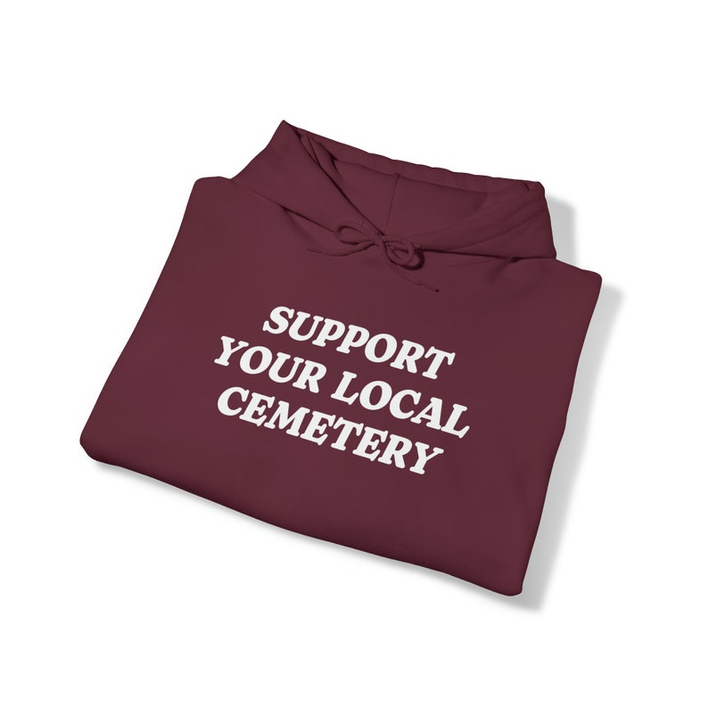 Support Your Local Cemetery Hoodie, Goth Clothing, Mortician Hoodie ...