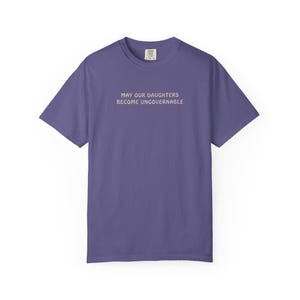 May Our Daughters Be Ungovernable Shirt, Feminist Shirt, Activist Mom Gift, Feminism Gift, Leftist Shirt, Liberal Shirts, Anarchy Shirt image 13