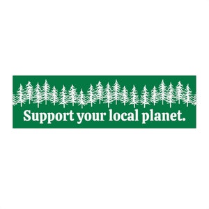 May include: Green rectangle with a white outline of a row of pine trees and the text "Support your local planet."