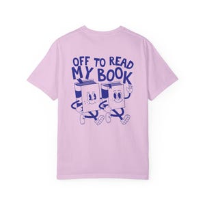 Off To Read My Book Shirt, Comfort Colors Reading Shirt, Book Club Gift, Funny Book Shirt, Bookish Tees, Retro Reader Shirts, Read T-Shirt Orchid