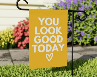 You Look Good Today, Kindness Garden Flag, Funny Garden Flags, Positive Yard Signs, Welcome Yard Flag, Body Positivity Gift, Spread Kindness