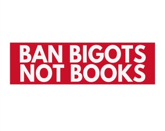 Ban Bigots Not Books, Read Banned Books Bumper Sticker, Reading Bumper Stickers, Retro Bumper Stickers, Bookish Bumper Sticker, Reader Gifts