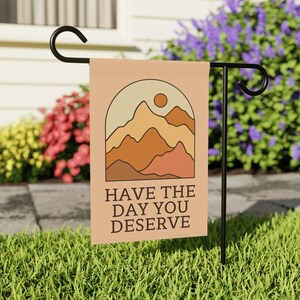 Have The Day You Deserve, Sarcastic Garden Flag, Snarky Garden Flag, Funny Yard Flag, Sarcasm Gift, Demotivational Home Banner, Summer Flags image 5