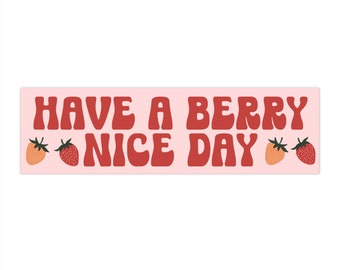 Have A Berry Nice Day, Cute Bumpers Stickers, Feel Good Gifts, Positive Bumper Sticker, Kindness Bumper Sticker, Retro Groovy Bumper Sticker