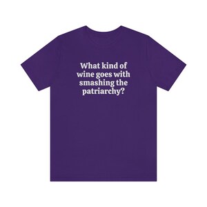 Smash The Patriarchy Shirt, Funny Wine Shirt, Funny Feminist Shirts, Protest Tee, Pro Choice Shirt, Womens Rights, Reproductive Rights Shirt Team Purple