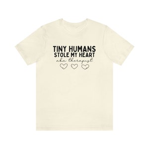 Tiny Humans Stole My Heart, ABA Therapist Shirt, ABA Therapy Shirt, ABA Therapist Gift, Applied Behavior Analysis Shirt, Behavior Squad Tees Natural