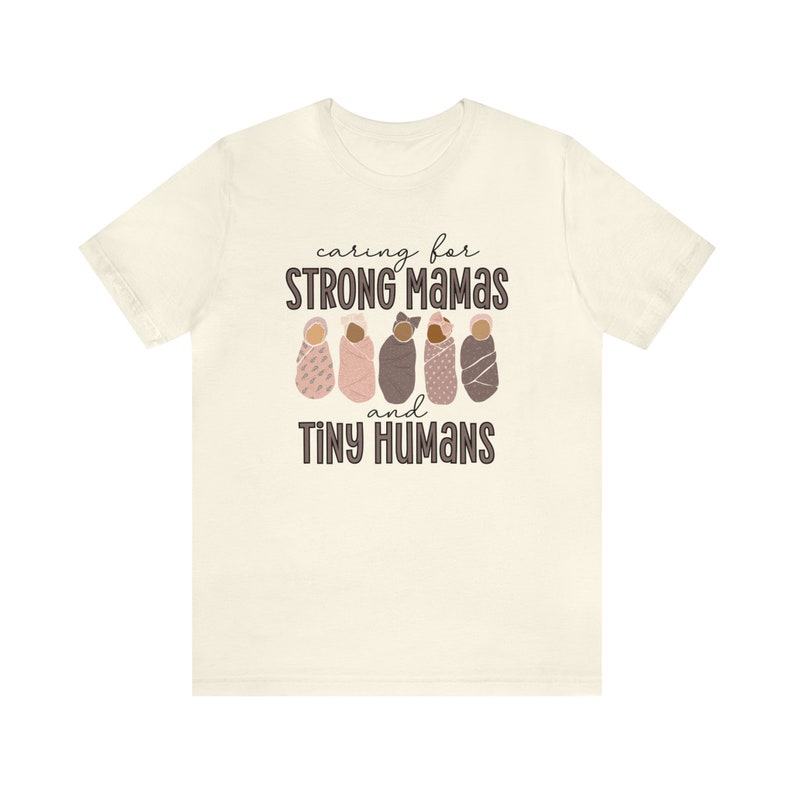 Caring For Strong Mamas and Tiny Humans, Labor and Delivery Shirt, NICU Nurse Shirt, Doula Shirt, Lactation Consultant Shirt, Postpartum RN image 5
