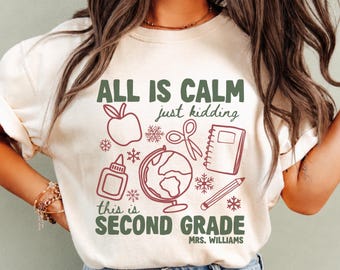 All Is Calm Just Kidding This Is Second Grade, Second Grade Teacher Christmas Shirts, 2nd Grade Crew Team Shirt, Second Grade Holiday Group