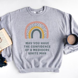 Mediocre White Man, Feminist Crewneck, Gift For Liberal Woman, Intersectional Feminism, Empowerment Sweatshirt, Smash The Patriarchy, Comfy!