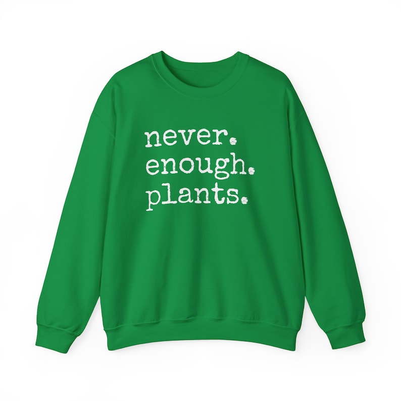 Never Enough Plants Sweatshirt, Plant Mama Sweatshirt, Funny Plant Lover Gift, Gardener Sweatshirt, Gardening Crewneck, Plant Mom Sweatshirt image 5