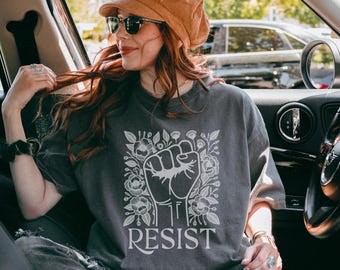 Resist Shirt, Comfort Colors® Shirt, Resistance Shirt, Progressive Shirts, Women's Rights Shirt, Human Rights Shirt, Floral Feminist Shirts
