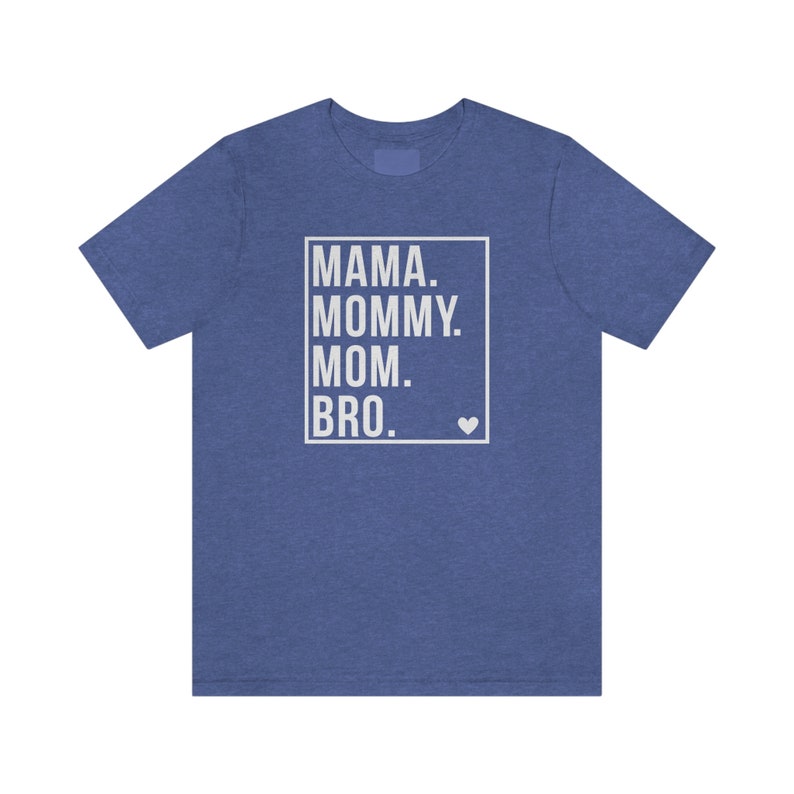 Mama Mommy Mom Bro Shirt, Sarcastic Mom Shirt, Bro Shirt, Funny Mom Shirt, Mom of Boys Shirt, Mom Life Shirts, Mother's Day Gift 2024 Heather True Royal