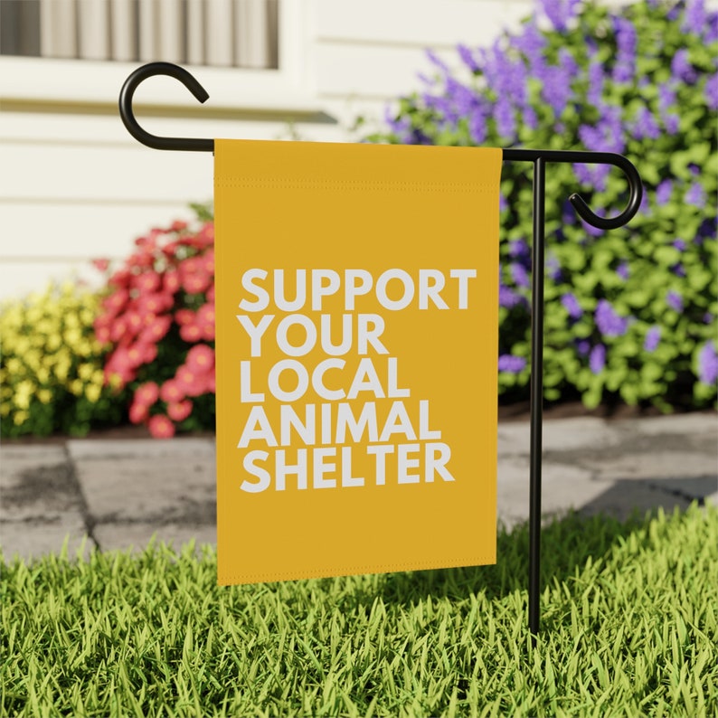 Support Your Local Animal Shelter Garden Flag, Pet Owner Gift, Animal Shelter Volunteer, Dog Rescue Gifts, Cat Garden Flag, Adopt Don't Shop image 3