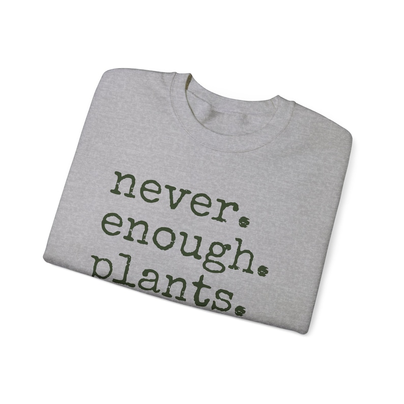 Never Enough Plants Sweatshirt, Plant Mama Sweatshirt, Funny Plant Lover Gift, Gardener Sweatshirt, Gardening Crewneck, Plant Mom Sweatshirt image 7