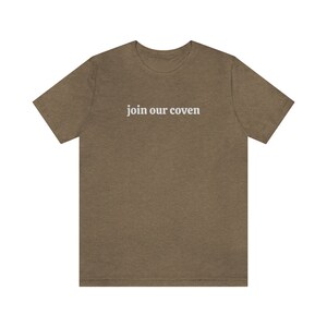 Join Our Coven Shirt, Witch Shirt, Witchy Aesthetic Clothing, Witches Gift, Funny Halloween Shirt, Fall Apparel, Spooky Shirt, Salem T-Shirt Heather Olive