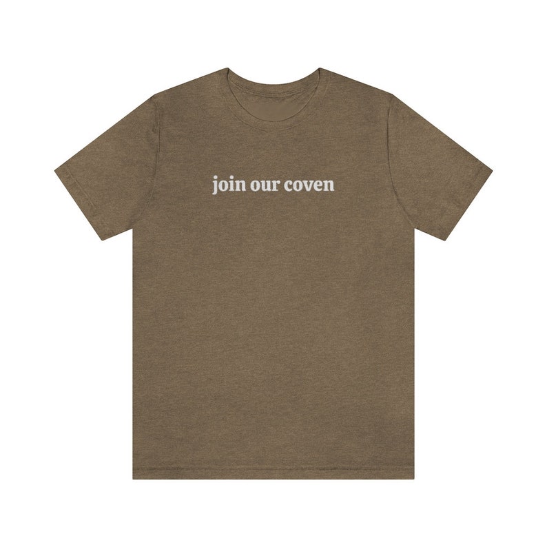 Join Our Coven Shirt, Witch Shirt, Witchy Aesthetic Clothing, Witches Gift, Funny Halloween Shirt, Fall Apparel, Spooky Shirt, Salem T-Shirt Heather Olive