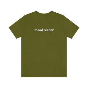 Mood Reader Tshirt, Book Shirt, Bookish Clothes, Literary Shirt, Library Shirt, Bookworm Gift, Funny Reading T-Shirt, Books Gift, Read Tee Olive