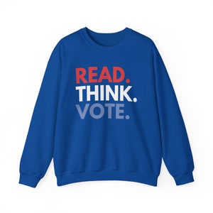 Read Think Vote Sweatshirt, Kamala Sweatshirt, Librarian Sweatshirt, Democrat Sweatshirts, Harris 2024 Merch, Vote Sweatshirt, Voting Gift Royal